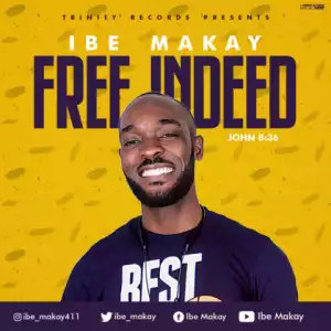 Ibe Makay - Free Indeed